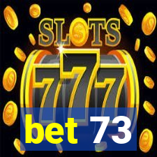 bet 73